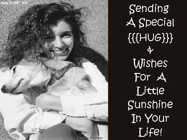 Sending A Special Hug and Wishes For A Little Sunshine ...