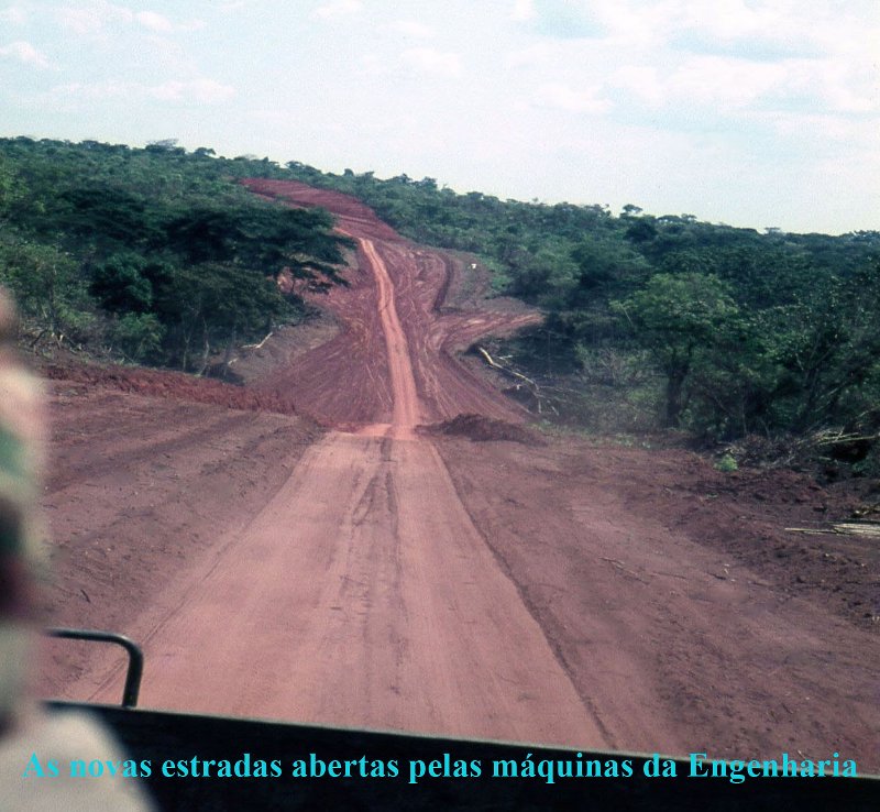 As novas estradas abertas pelas m��quinas de Engenharia...