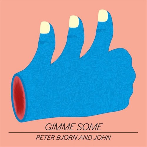 Peter-Bjorn-and -John-Gimme-Som e